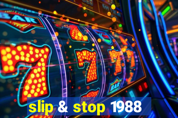 slip & stop 1988